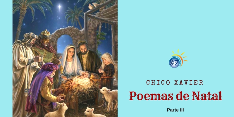 Poemas de Natal - CHICO XAVIER (Parte III) - Luz e Paz